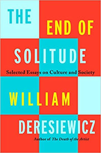 End of Solitude: Selected Essays on Culture and Society