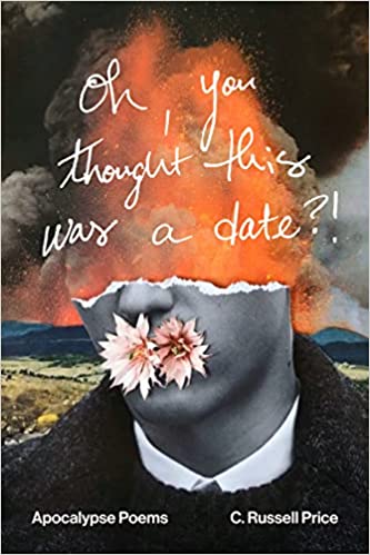Oh, You Thought this was a Date? Apocalypse Poems