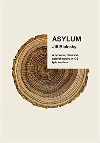 Asylum: A Personal, Historical, and Natural Inquiry in 103 Lyric Sections