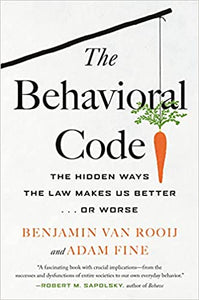 The Behavioral Code: The Hidden Ways The Law Makes us Better... or Worse