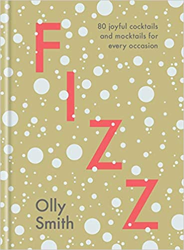 Fizz: 80 Joyful Cocktails and Mocktails for Every Occasion