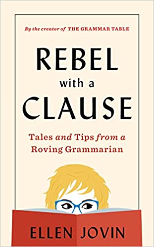 Rebel with a Clause: Tales and Tips from a Roving Grammarian