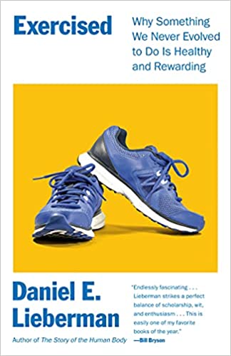 Exercised: Why Something We Never Evolved to Do is Healthy and Rewarding