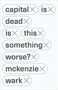 Capital is Dead: Is This Something Worse?