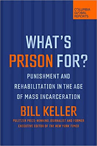 What's Prison For? Punishment and Rehab in the Age of Mass Incarceration