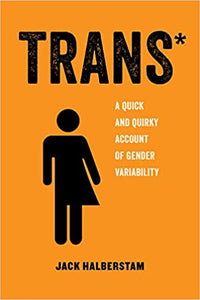Trans* A Quick And Dirty Account Of Gender Variability