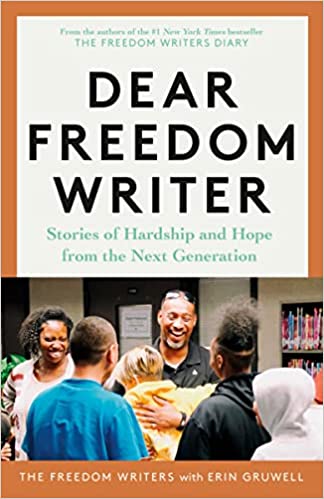 Dear Freedom Writer: Stories of Hardship and Hope from the Next Generation