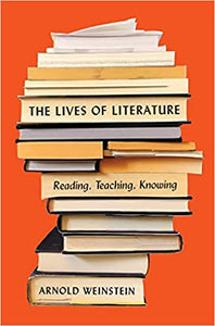 The Lives of Literature: Reading, Teaching, Knowing