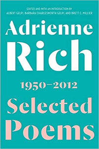 Adrienne Rich 1950 - 2012: Selected Poems