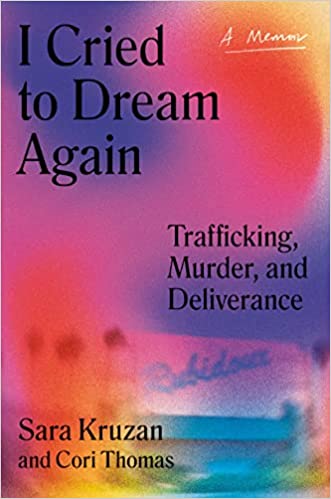 I Cried to Dream Again: Trafficking, Murder, and Deliverance