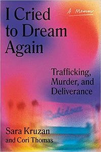I Cried to Dream Again: Trafficking, Murder, and Deliverance