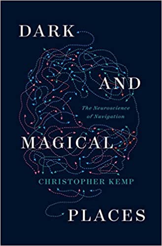 Dark and Magical Places: The Neuroscience of Navigation