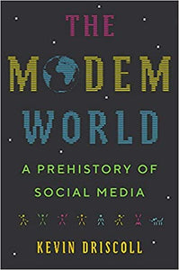Modem World, The: A Prehistory of Social Media