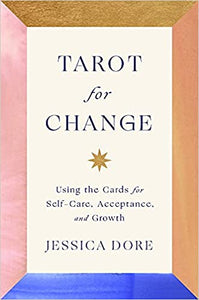 Tarot for Change: Using the Cards for Self-Care, Acceptance, and Growth