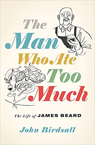Man Who Ate Too Much: The Life of James Beard