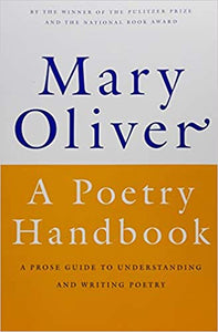 Poetry Handbook: A Prose Guide to Understanding and Writing Poetry