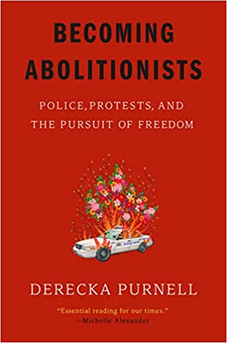Becoming Abolitionists: Police, Protests and the Pursuit of Freedom