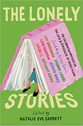 Lonely Stories: 22 Celebrated Writers on the Joys & Struggles of Being Alone