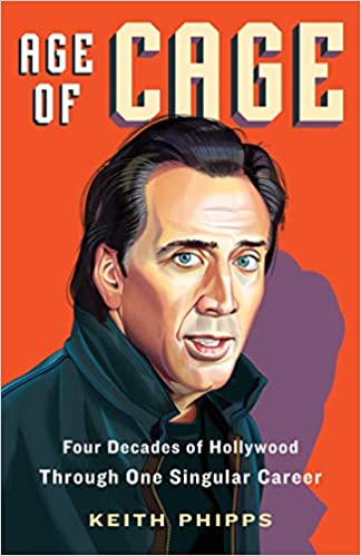 Age of Cage: Four Decades of Hollywood through One Singular Career