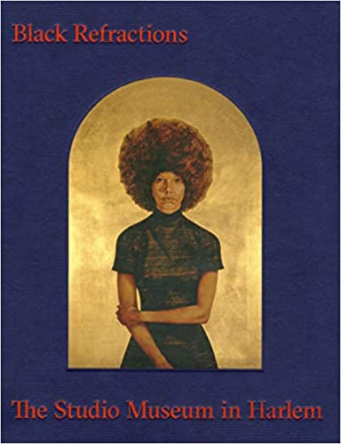 Black Refractions: Highlights from the Studio Museum in Harlem, by Rizzoli Electa Press