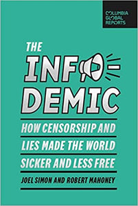 Infodemic: How Censorship and Lies Made the World Sicker and Less Free