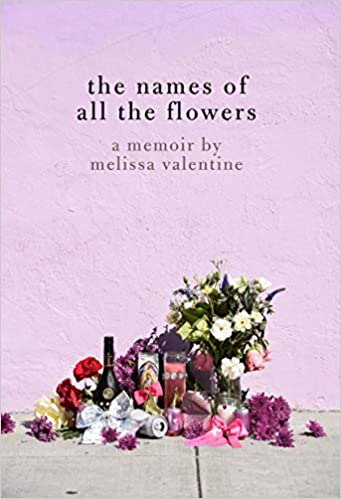 The Names of All the Flowers: A Memoir