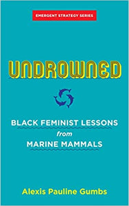 Undrowned: Black Feminist Lessons from Marine Mammals