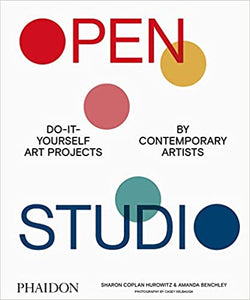 Open Studio: Do-It-Yourself Art Projects By Contemporary Artists
