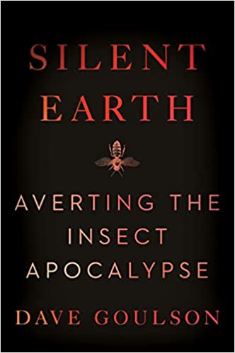 Silent Earth: Averting the Insect Apocalypse