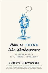 How to think Like Shakespeare: Lessons from a Renaissance Education
