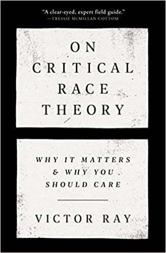 On Critical Race Theory: Why it Matters and Why you should Care