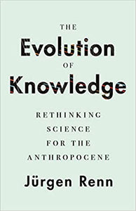 Evolution of Knowledge: Rethinking Science for the Anthropocene