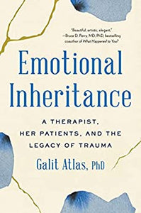 Emotional Inheritance: A Therapist, her Patients, and the Legacy of Trauma