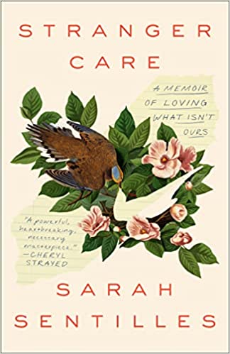 Stranger Care: A Memoir of Loving What isn't Ours