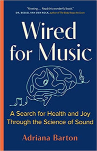 Wired for Music: A Search for Health and Joy Through the Science of Sound