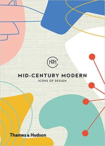 Mid Century Modern: Icons of Design