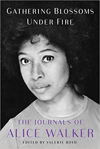 Gathering Blossoms Under Fire: The Journals of Alice Walker