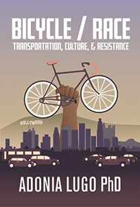 Bicycle / Race: Transportation, Culture, and Resistance
