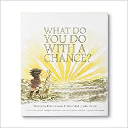 What Do You Do with a Chance, by Kobi Yamada