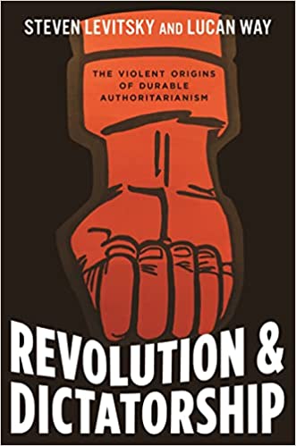 Revolution and Dictatorship: The Violent Origins of Durable Authoritarianism
