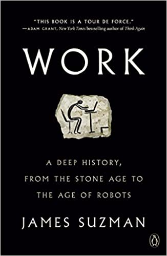 Work: A Deep History, From the Stone Age to the Age of Robots