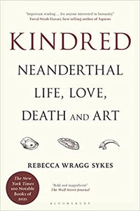 Kindred: Neanderthal Life, Love, Death, and Art