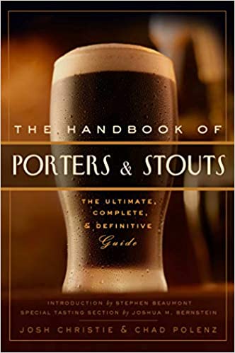 Handbook of Porters & Stouts: The Ultimate, Complete and Definitive Guide