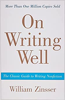 On Writing Well, 30th Anniversary Edition: The Classic Guide to Writing Nonfiction