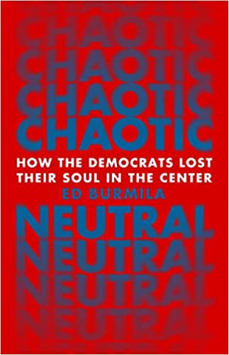Chaotic Neutral: How the Democrats Lost Their Soul in the Center