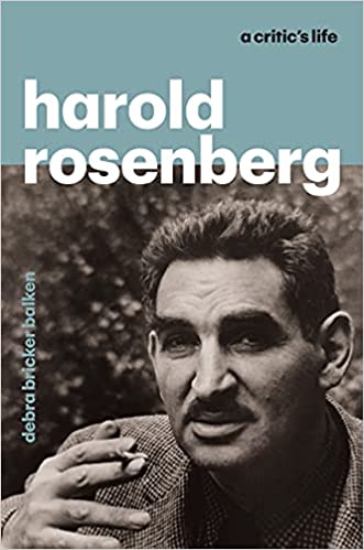 Harold Rosenberg: a Critic's Life