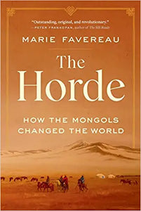 Horde: How the Mongols Changed the World