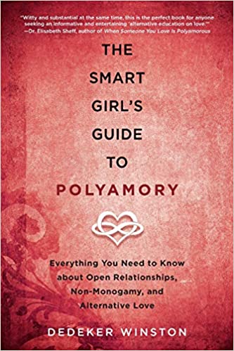 Smart Girl's Guide to Polyamory: Everything you Need to Know about Open Relationships, Non-Monogamy