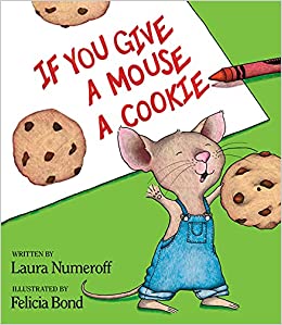 If You Give a Mouse a Cookie