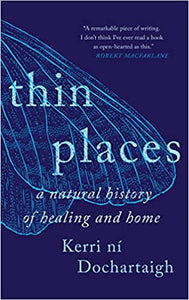 Thin Places: A Natural History of Healing and Home